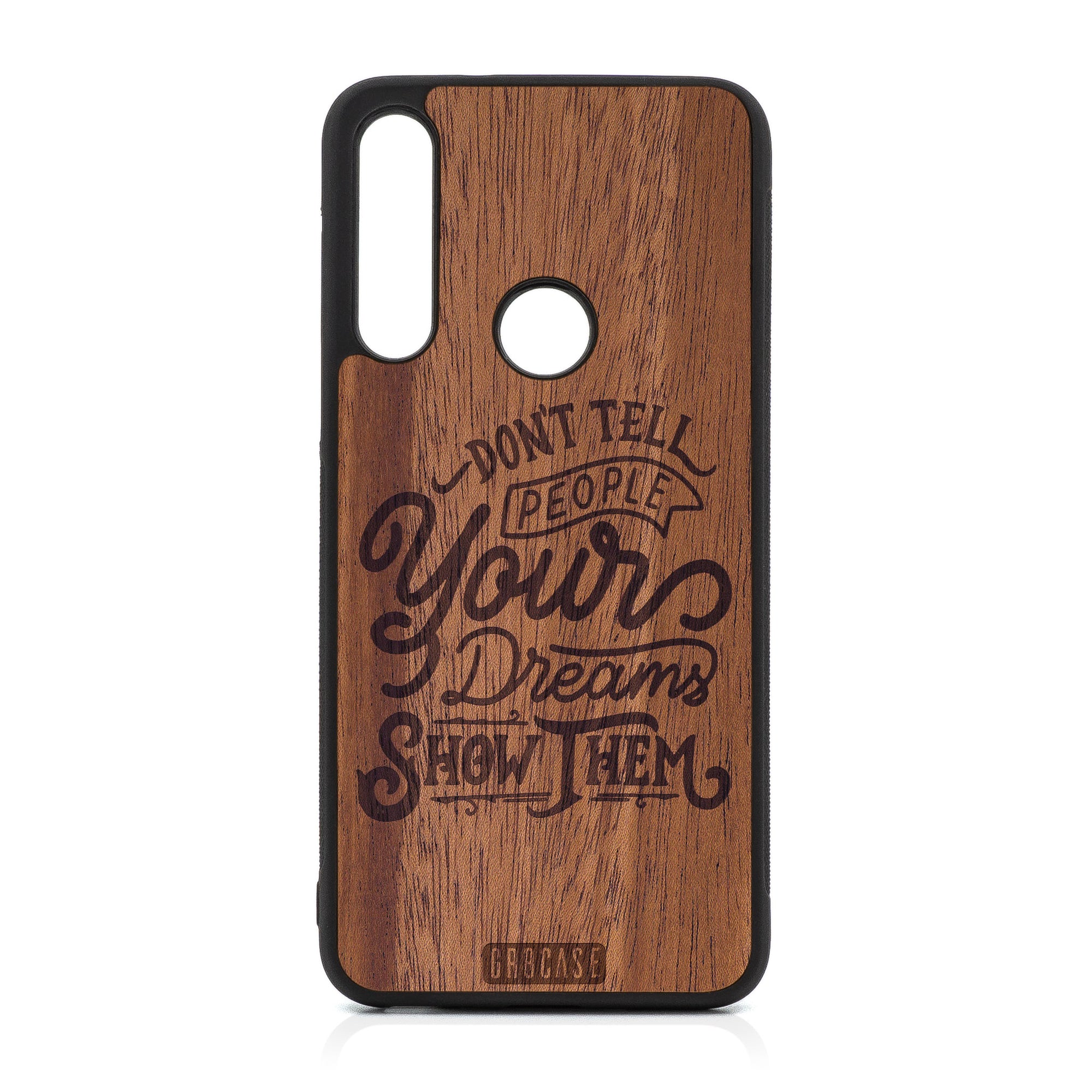 Don't Tell People Your Dreams Show Them Design Wood Case For Moto G Fast