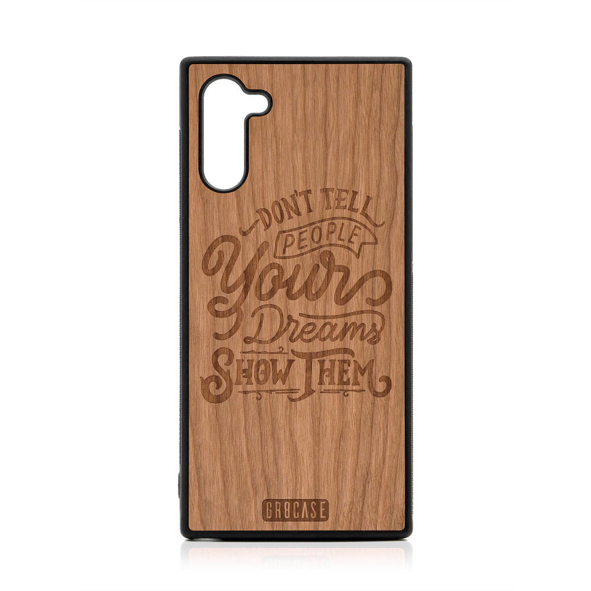 Don't Tell People Your Dreams Show Them Design Wood Case For Samsung Galaxy Note 10 by GR8CASE