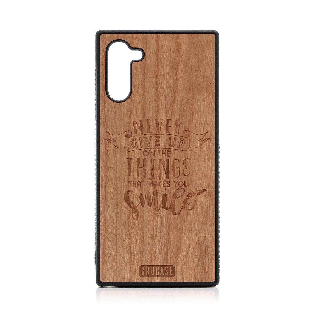 Never Give Up On The Things That Makes You Smile Design Wood Case Samsung Galaxy Note 10 by GR8CASE