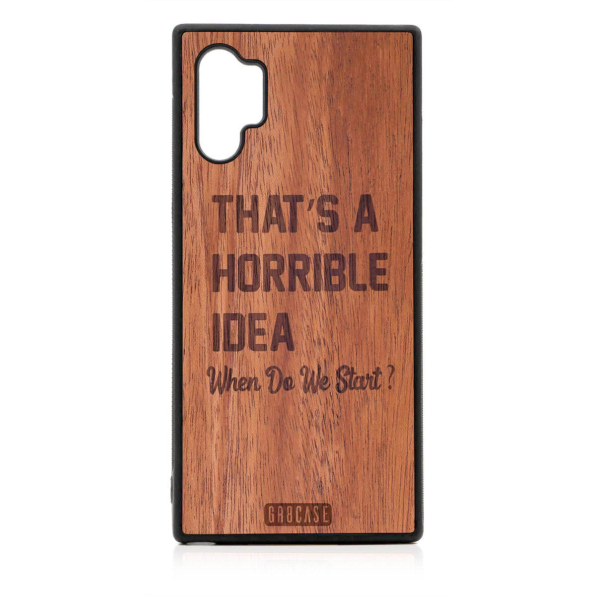 That's A Horrible Idea When Do We Start? Design Wood Case For Samsung Galaxy Note 10 Plus