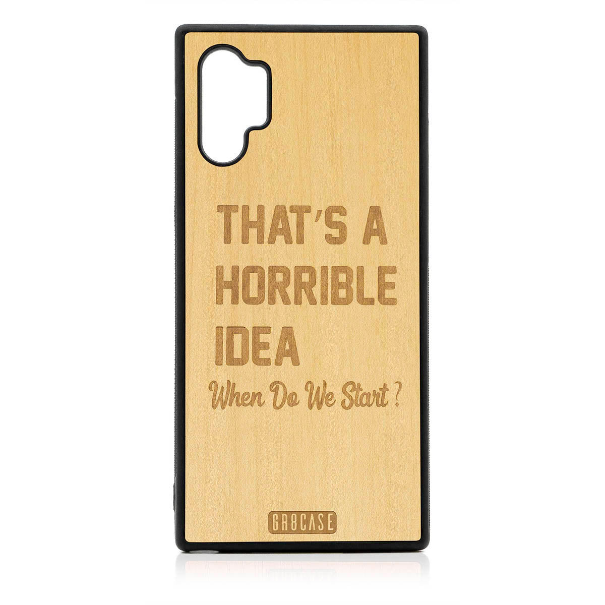 That&#39;s A Horrible Idea When Do We Start? Design Wood Case For Samsung Galaxy Note 10 Plus