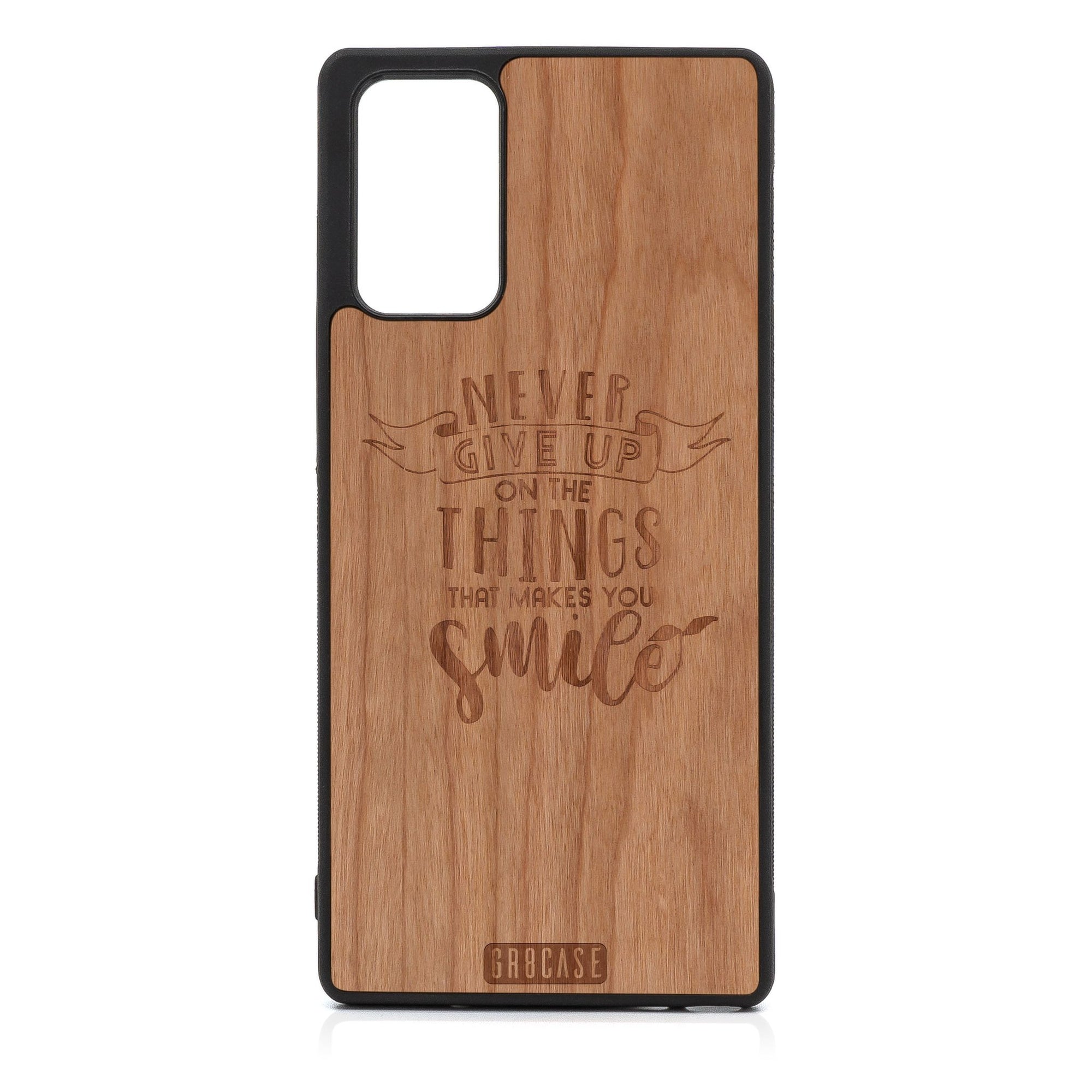 Never Give Up On The Things That Makes You Smile Design Wood Case For Samsung Galaxy Note 20
