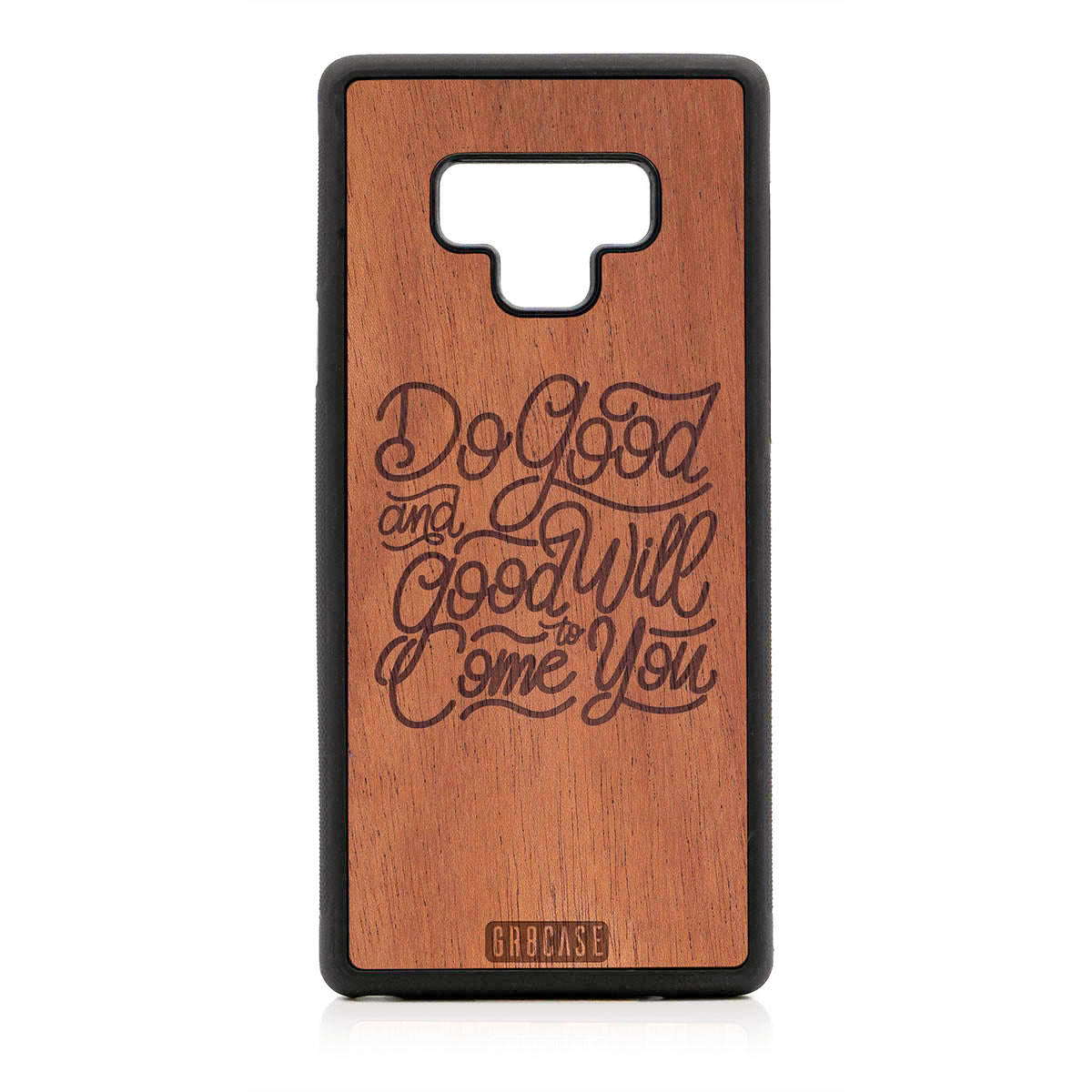 Do Good And Good Will Come To You Design Wood Case For Samsung Galaxy Note 9 by GR8CASE