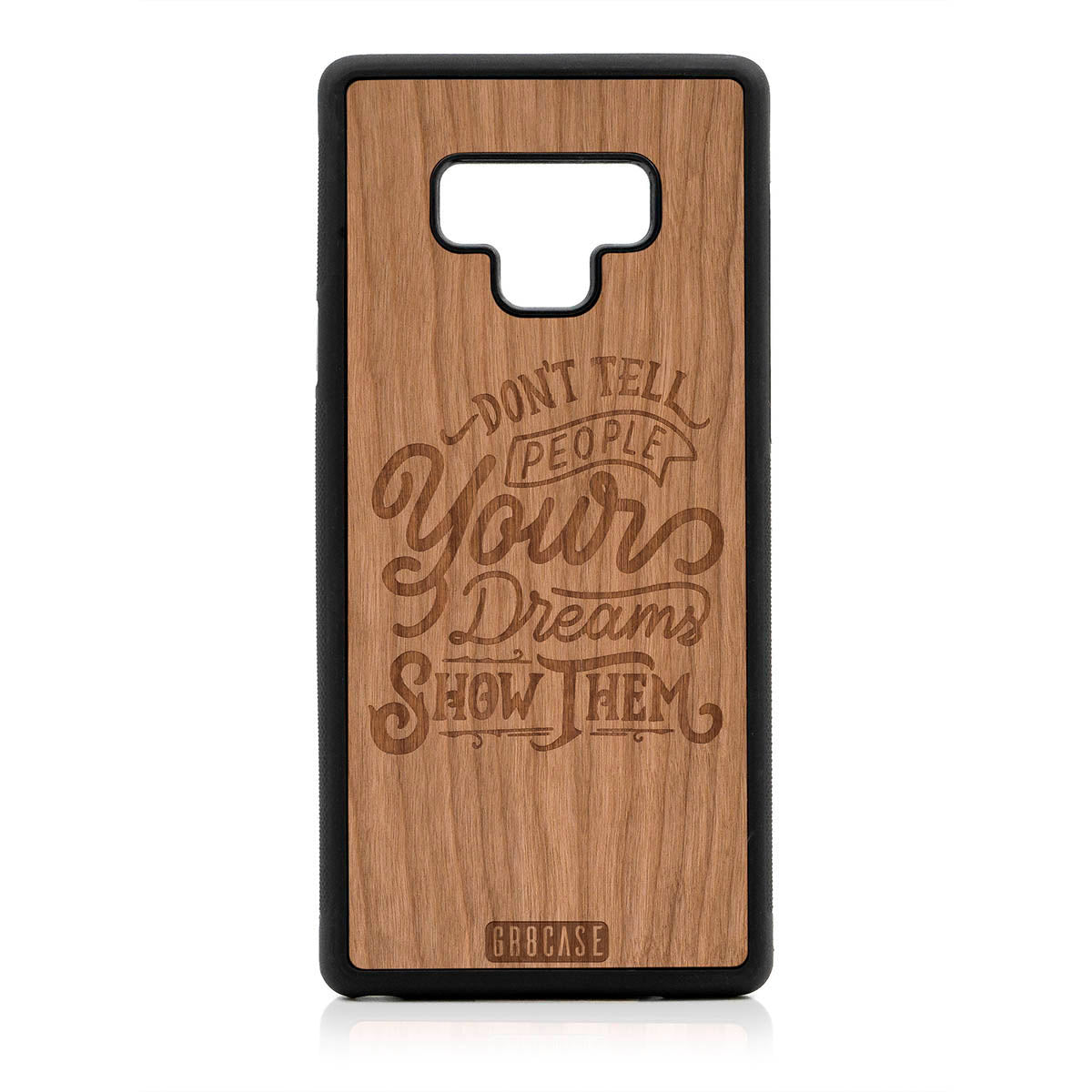 Don't Tell People Your Dreams Show Them Design Wood Case For Samsung Galaxy Note 9 by GR8CASE