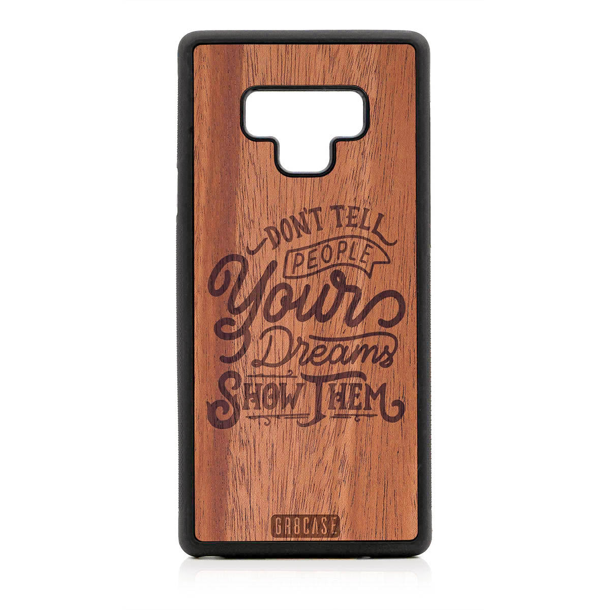 Don't Tell People Your Dreams Show Them Design Wood Case For Samsung Galaxy Note 9 by GR8CASE