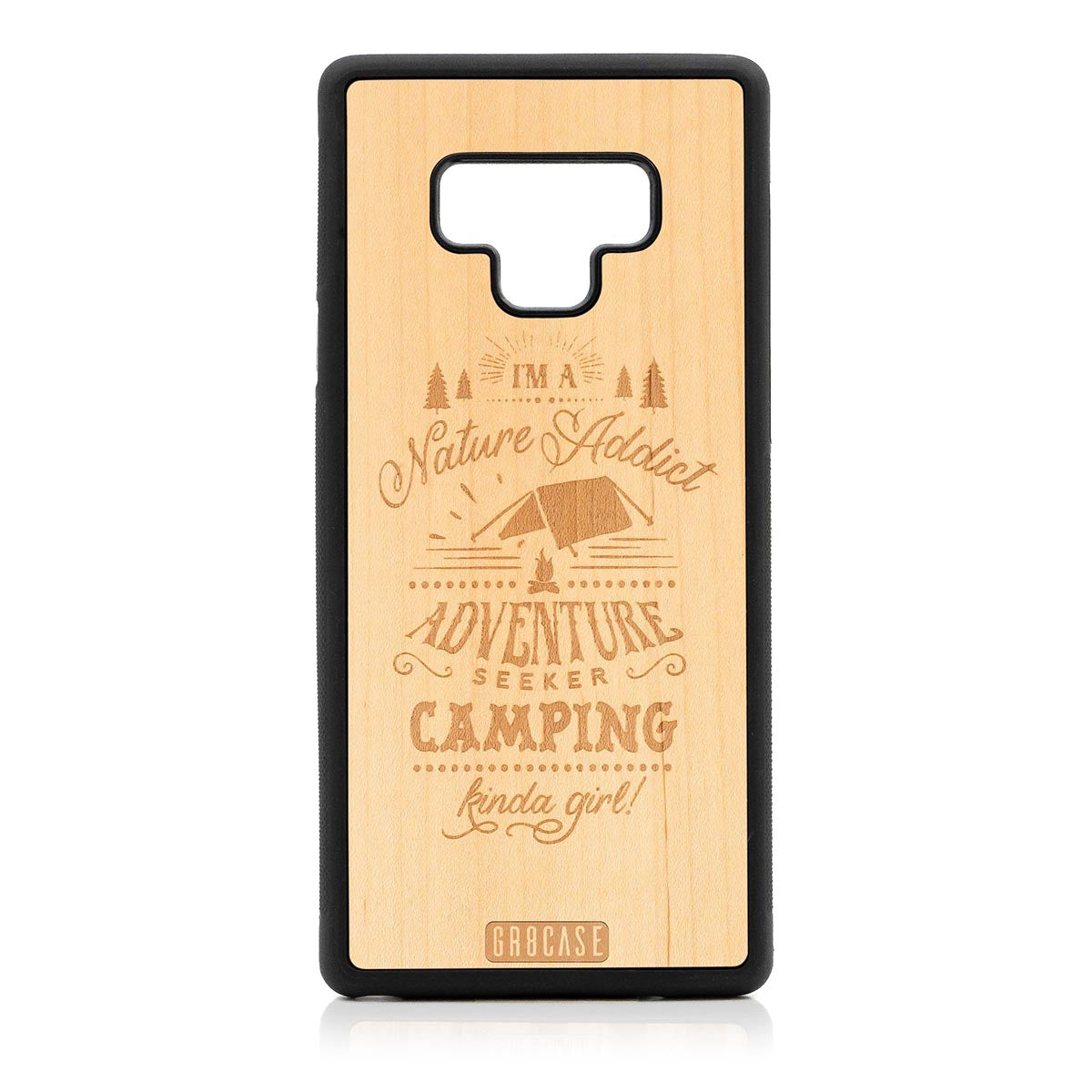 I&#39;m A Nature Addict Adventure Seeker Camping Kinda Girl Design Wood Case Samsung Galaxy Note 9 by GR8CASE