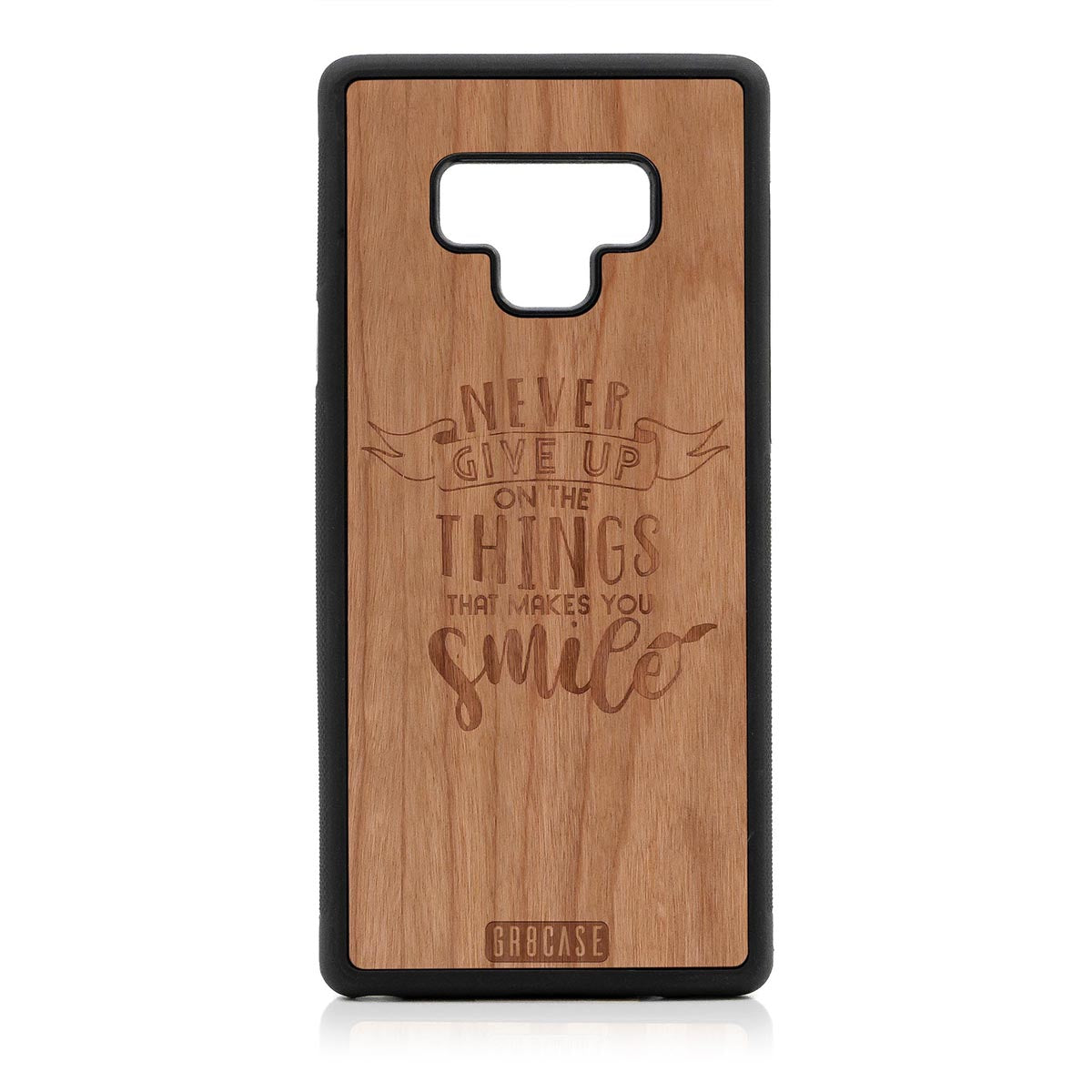 Never Give Up On The Things That Makes You Smile Design Wood Case Samsung Galaxy Note 9 by GR8CASE