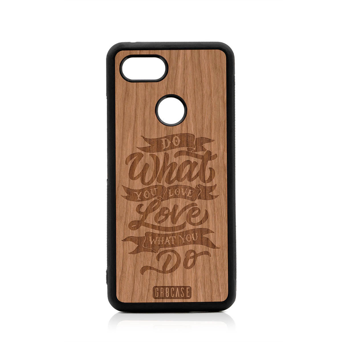 Do What You Love Love What You Do Design Wood Case For Google Pixel 3 by GR8CASE