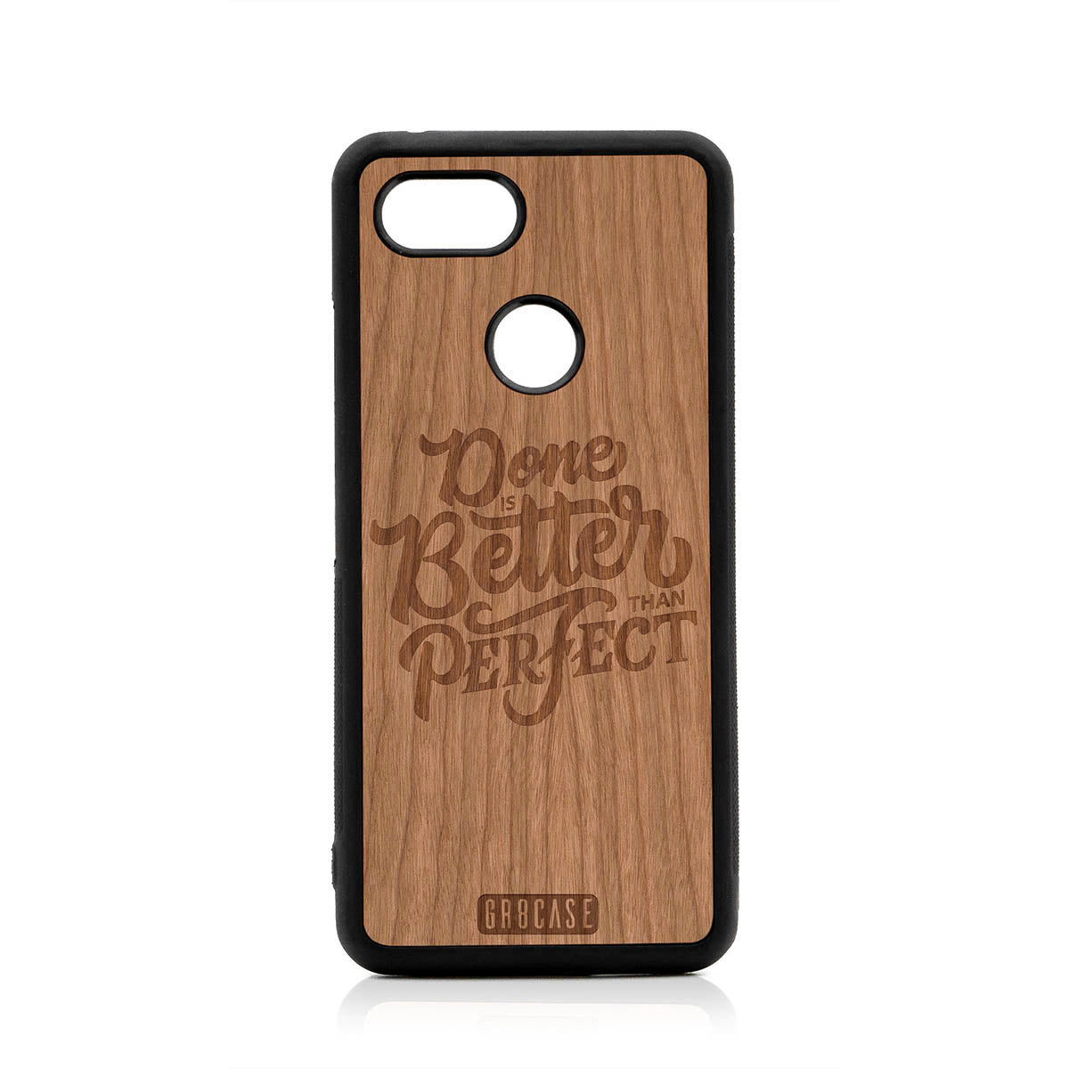 Done Is Better Than Perfect Design Wood Case For Google Pixel 3 by GR8CASE