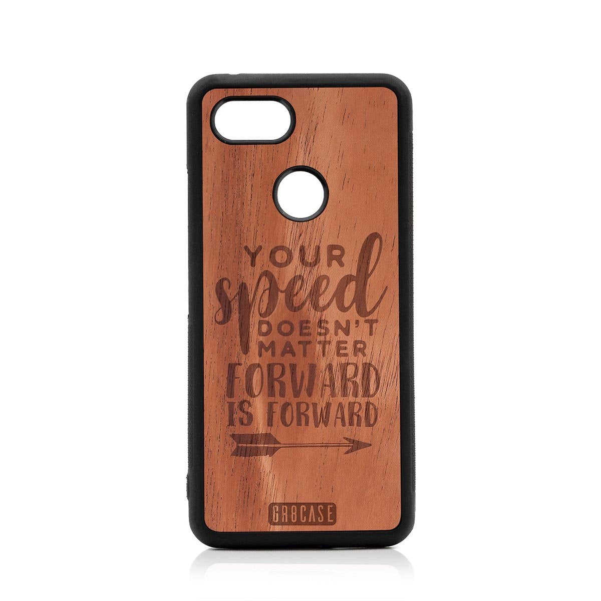 Your Speed Doesn't Matter Forward Is Forward Design Wood Case Google Pixel 3