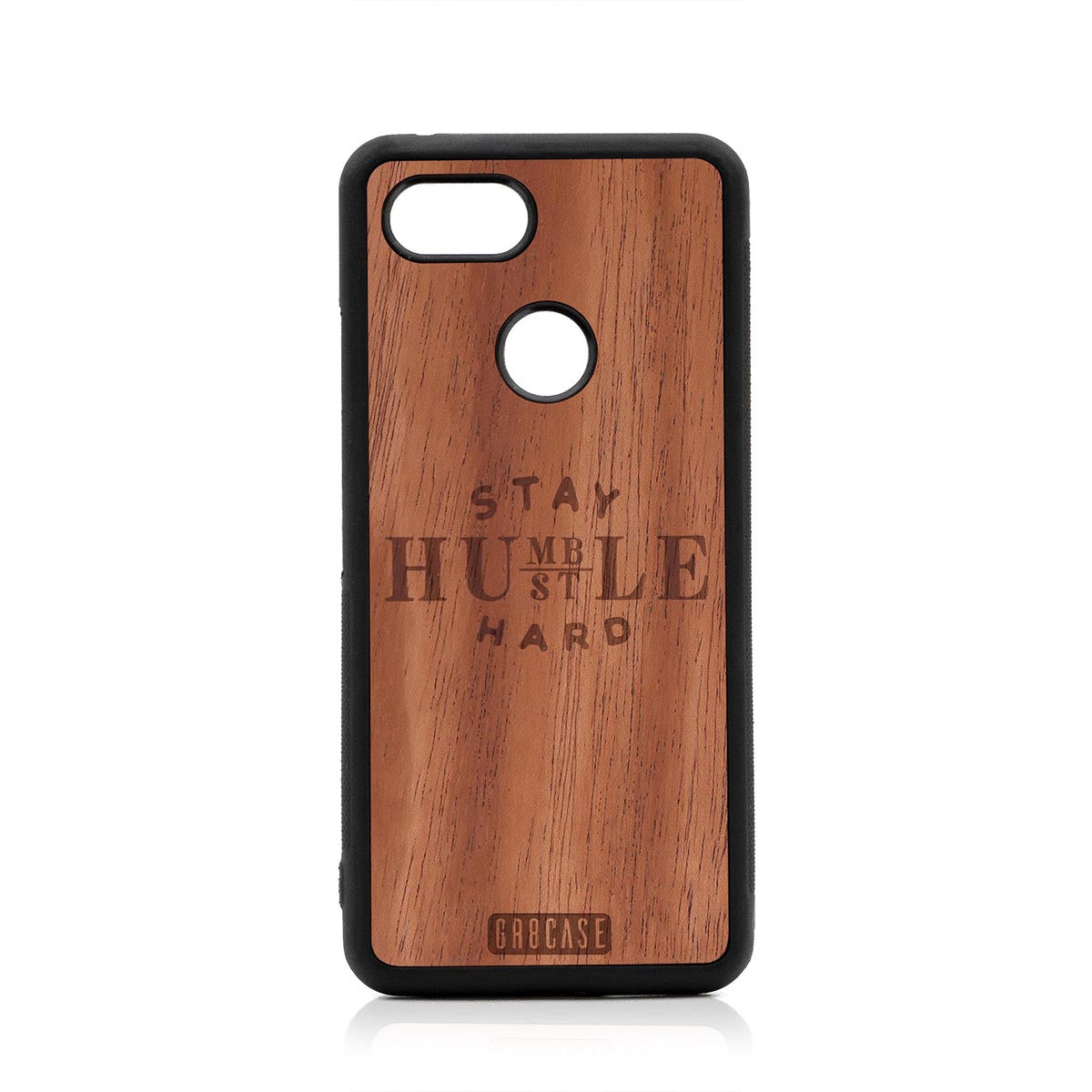 Stay Humble Hustle Hard Design Wood Case Google Pixel 3 by GR8CASE