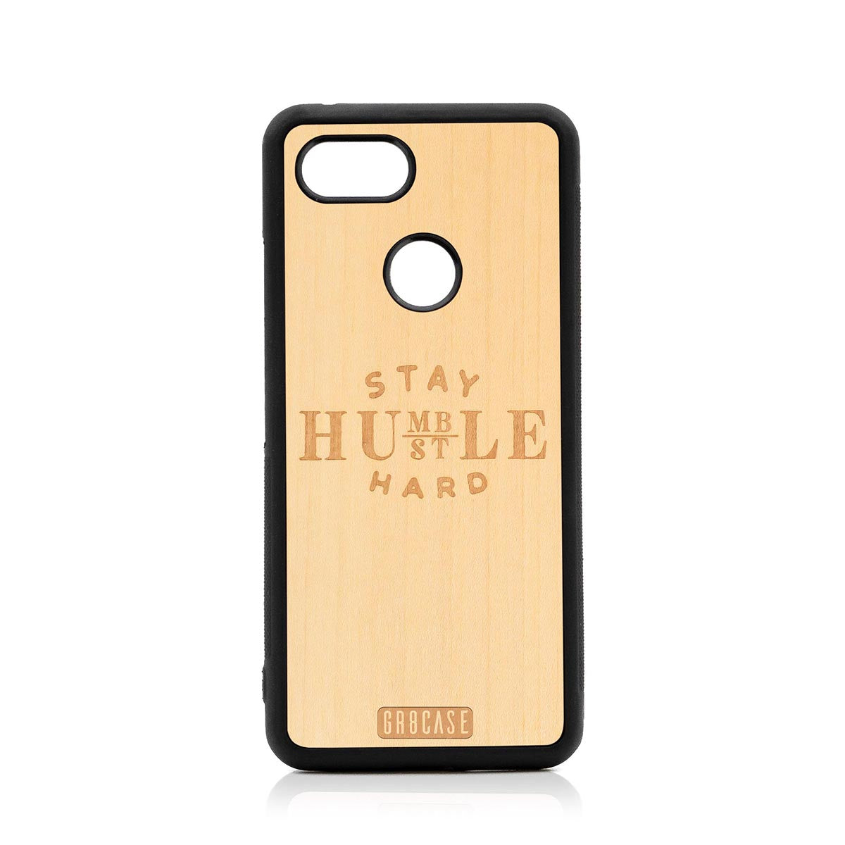 Stay Humble Hustle Hard Design Wood Case Google Pixel 3 by GR8CASE