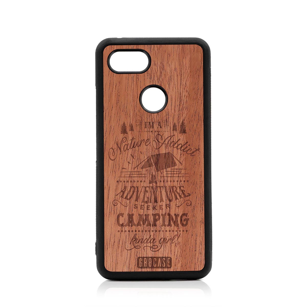 I&#39;m A Nature Addict Adventure Seeker Camping Kinda Girl Design Wood Case Google Pixel 3 by GR8CASE