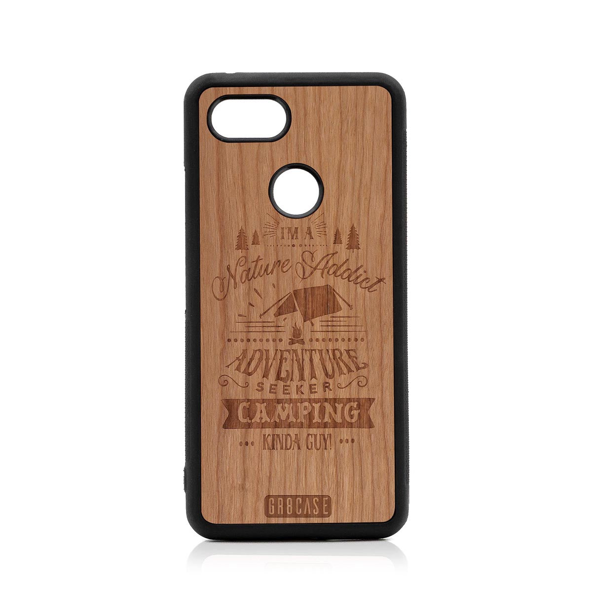 I&#39;m A Nature Addict Adventure Seeker Camping Kinda Guy Design Wood Case Google Pixel 3 by GR8CASE