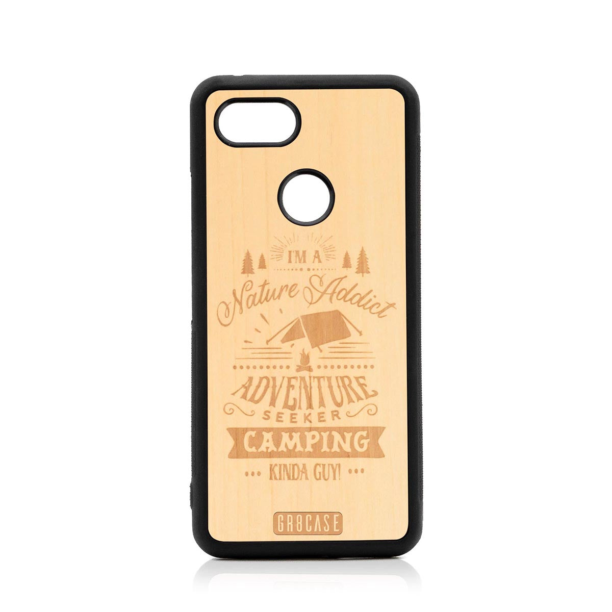I&#39;m A Nature Addict Adventure Seeker Camping Kinda Guy Design Wood Case Google Pixel 3 by GR8CASE