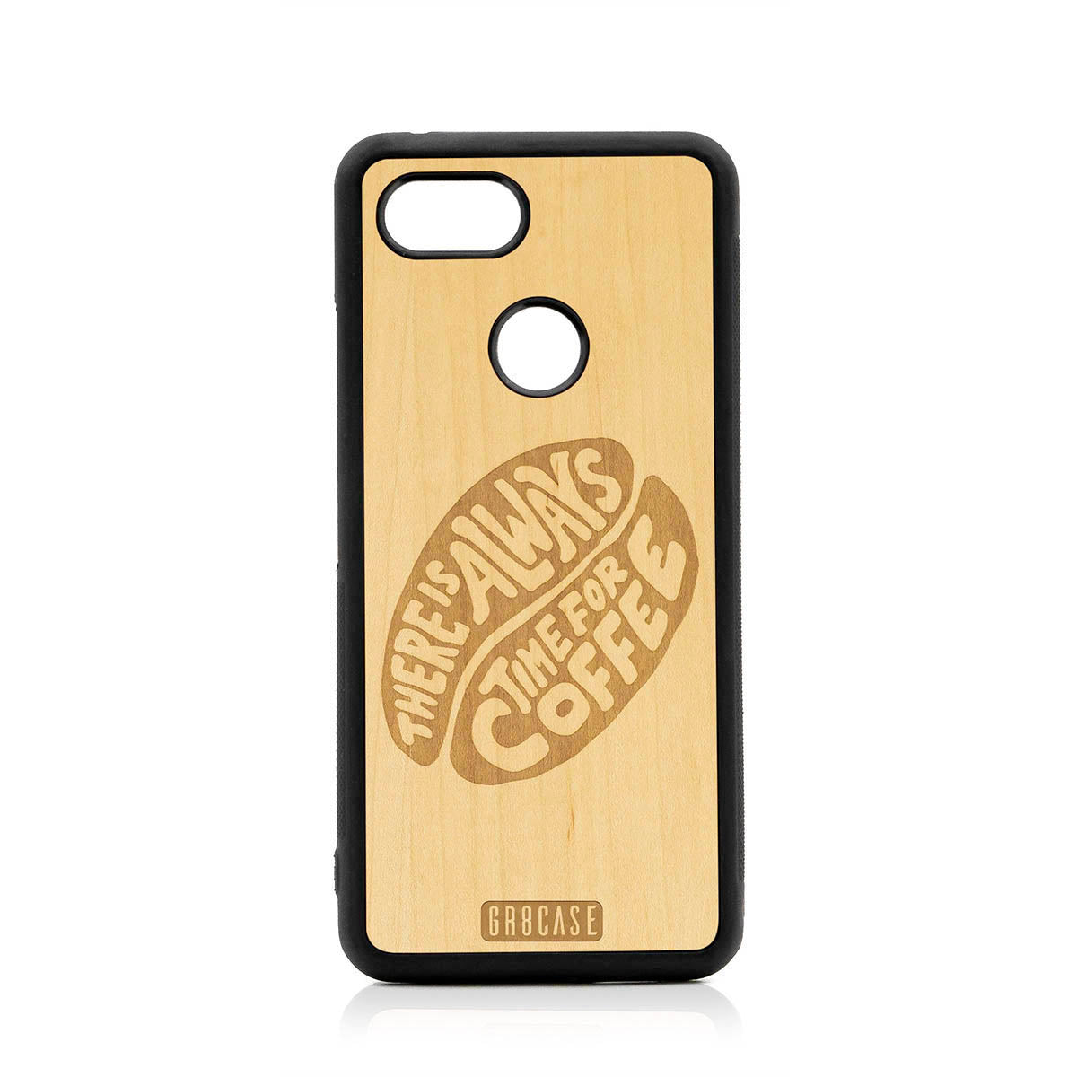 There Is Always Time For Coffee Design Wood Case For Google Pixel 3