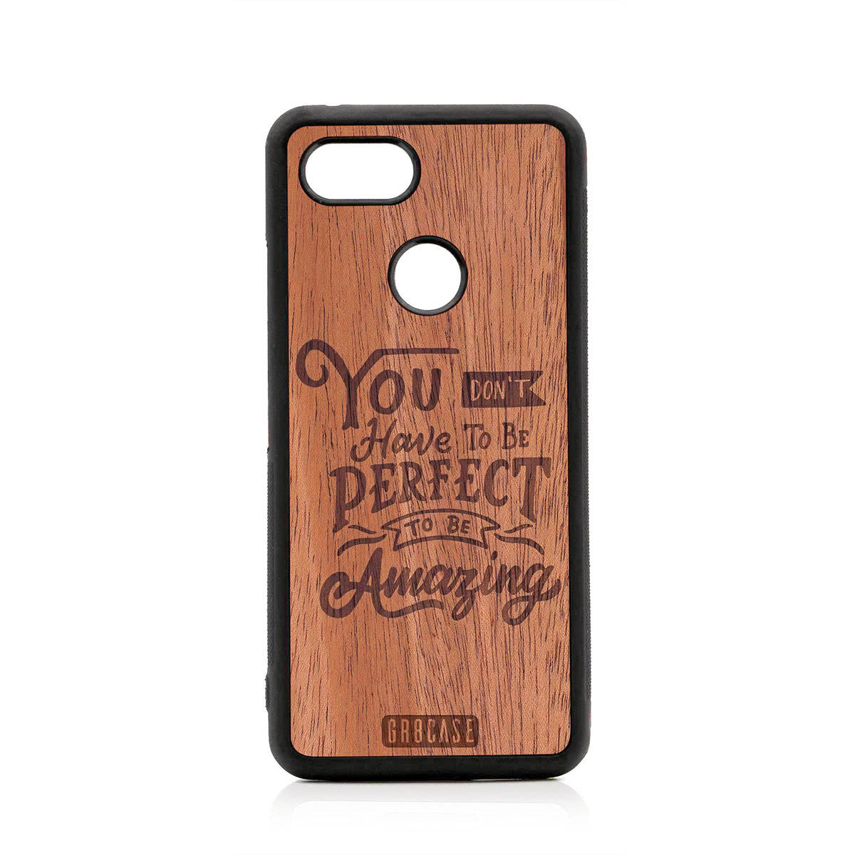 You Don't Have To Be Perfect To Be Amazing Design Wood Case For Google Pixel 3