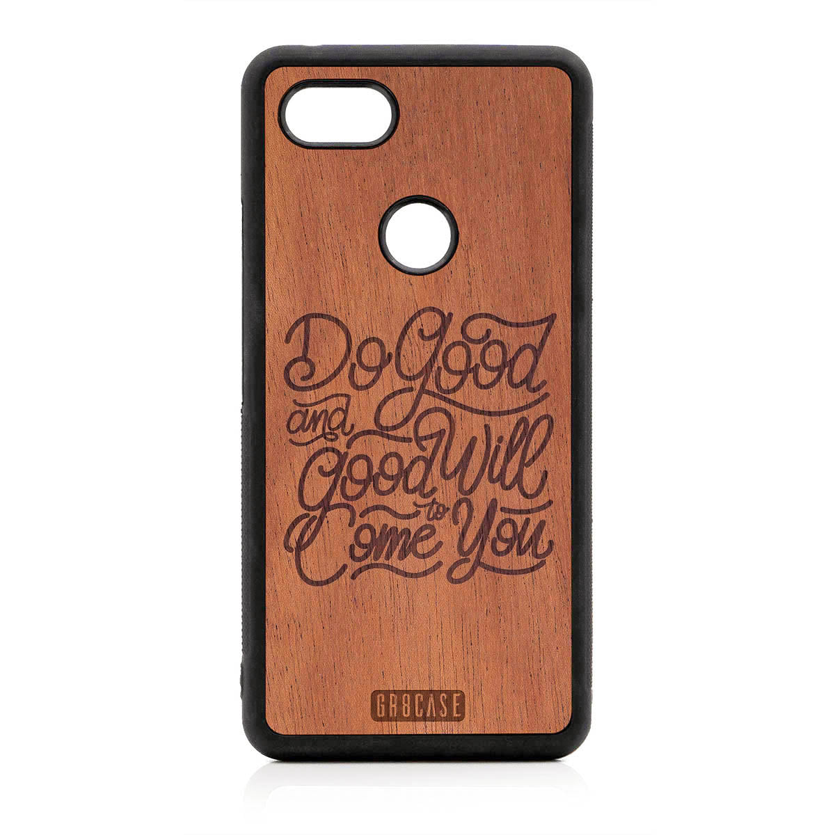 Do Good And Good Will Come To You Design Wood Case For Google Pixel 3 XL by GR8CASE