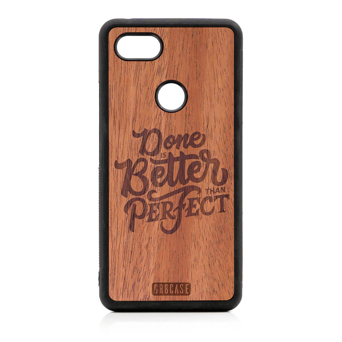 Done Is Better Than Perfect Design Wood Case For Google Pixel 3 XL by GR8CASE