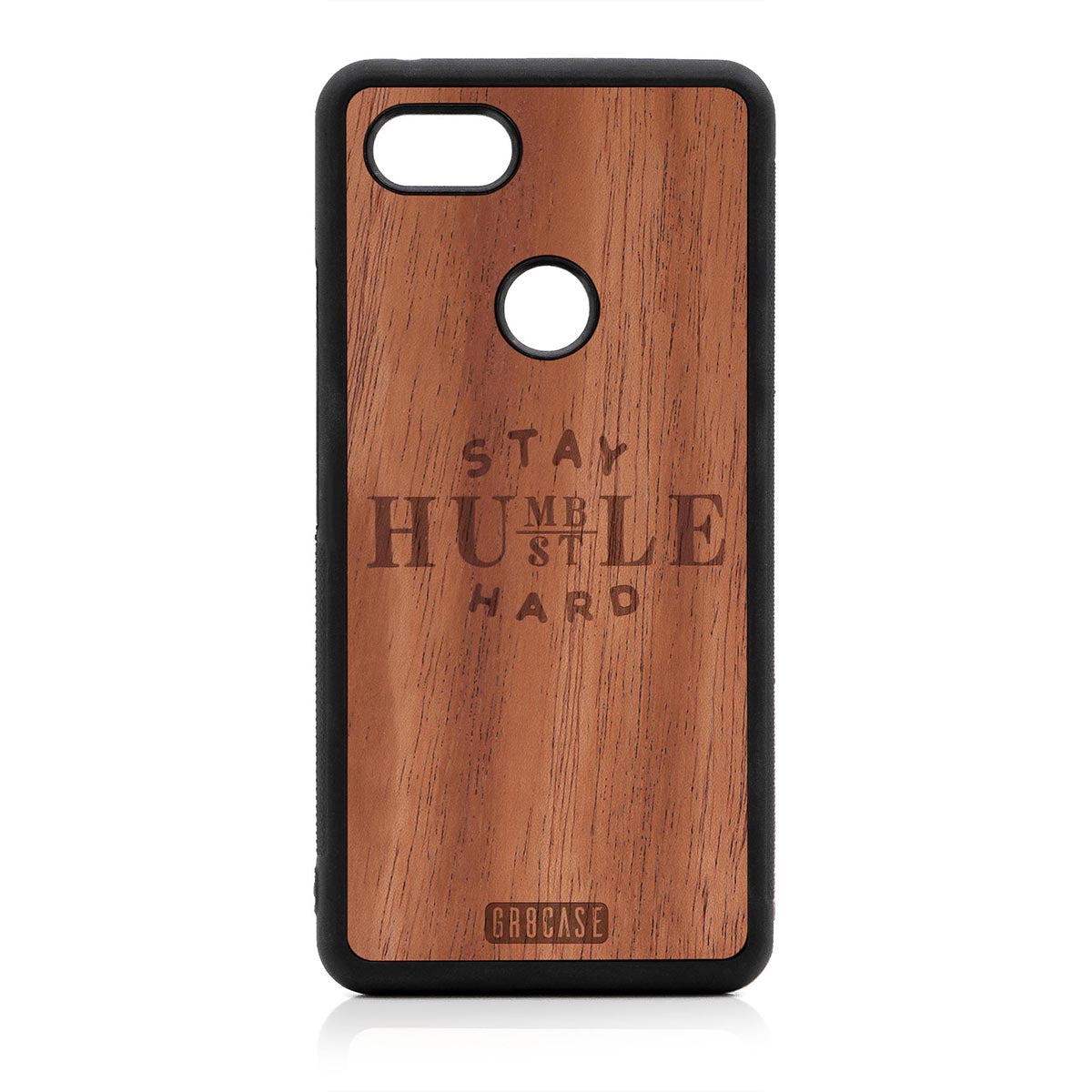 Stay Humble Hustle Hard Design Wood Case Google Pixel 3 XL by GR8CASE