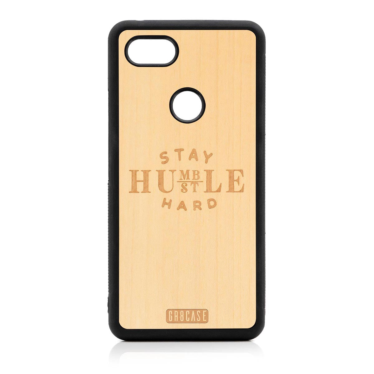 Stay Humble Hustle Hard Design Wood Case Google Pixel 3A XL by GR8CASE