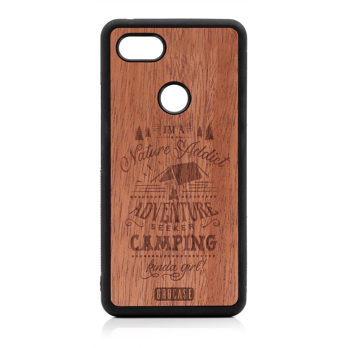 I&#39;m A Nature Addict Adventure Seeker Camping Kinda Girl Design Wood Case Google Pixel 3 XL by GR8CASE