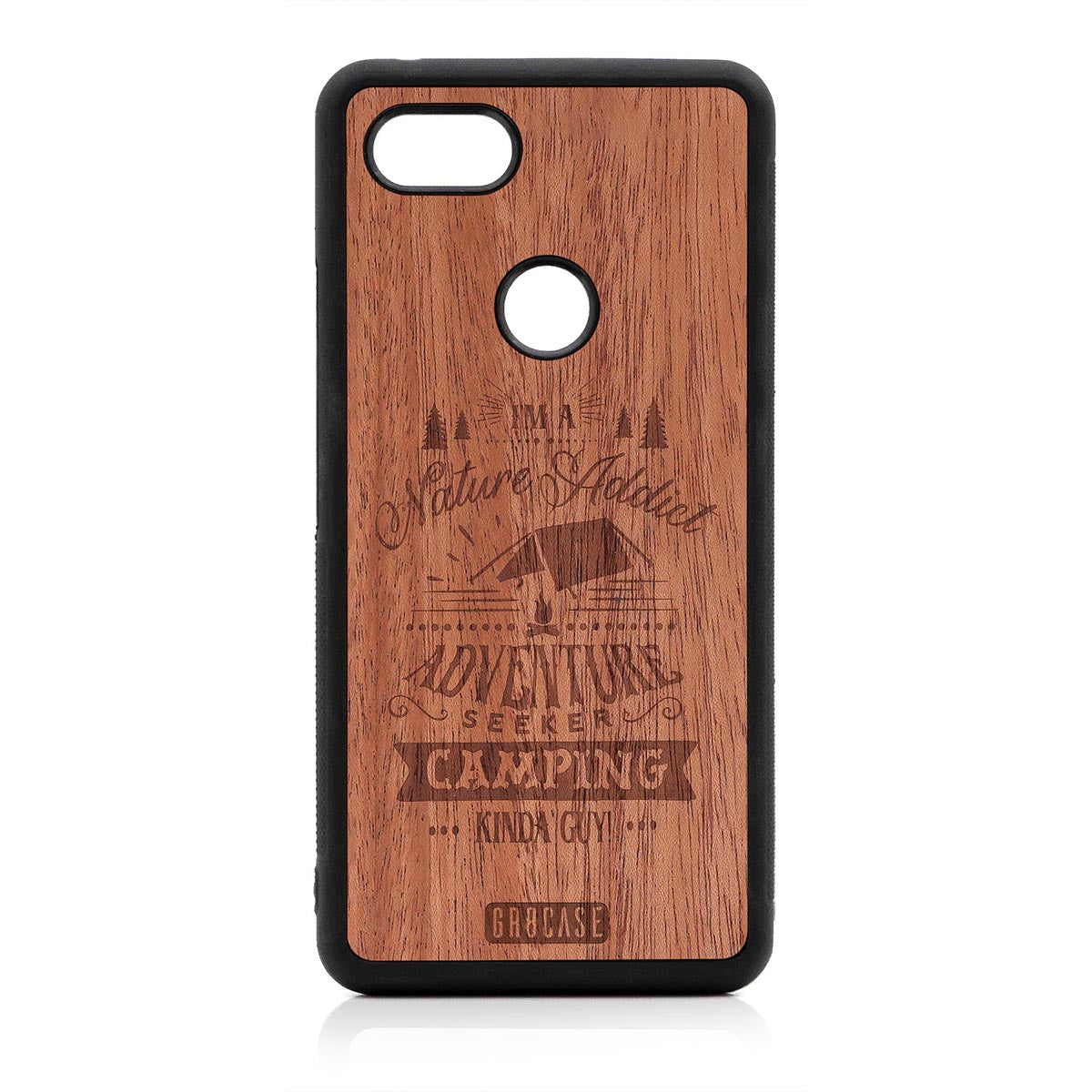 I&#39;m A Nature Addict Adventure Seeker Camping Kinda Guy Design Wood Case Google Pixel 3 XL by GR8CASE