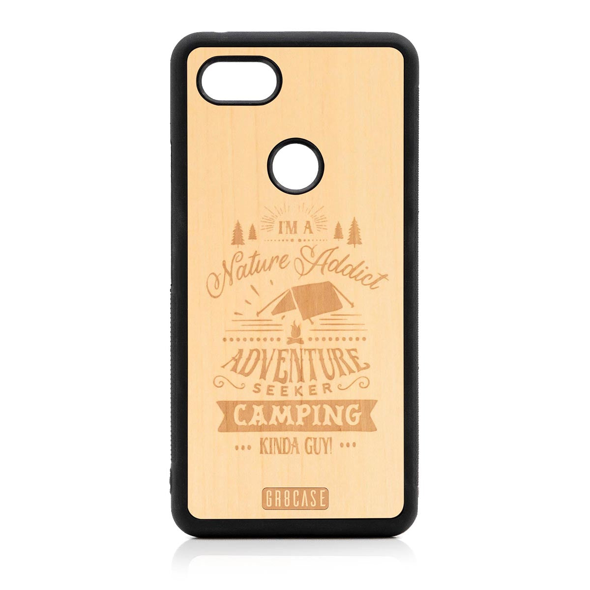 I&#39;m A Nature Addict Adventure Seeker Camping Kinda Guy Design Wood Case Google Pixel 3 XL by GR8CASE
