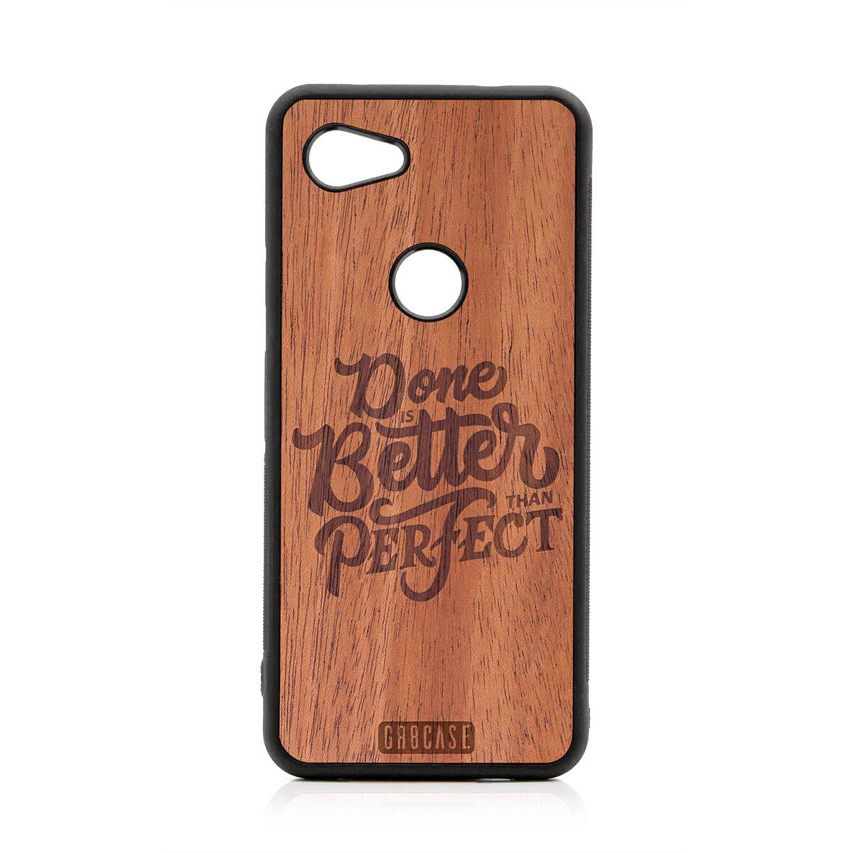 Done Is Better Than Perfect Design Wood Case For Google Pixel 3A XL by GR8CASE