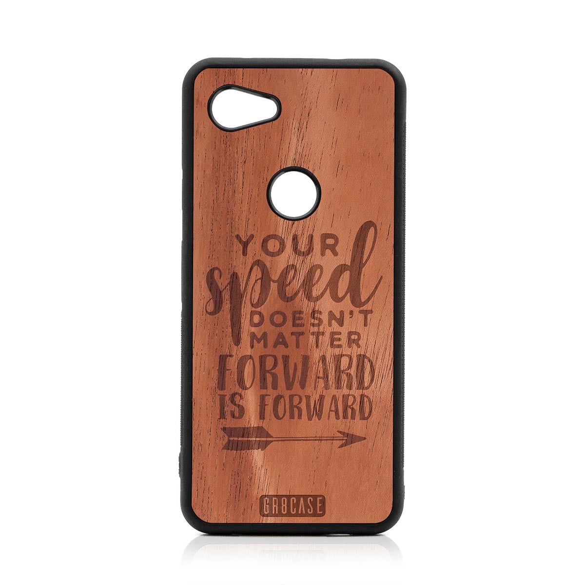Your Speed Doesn't Matter Forward Is Forward Design Wood Case Google Pixel 3A XL