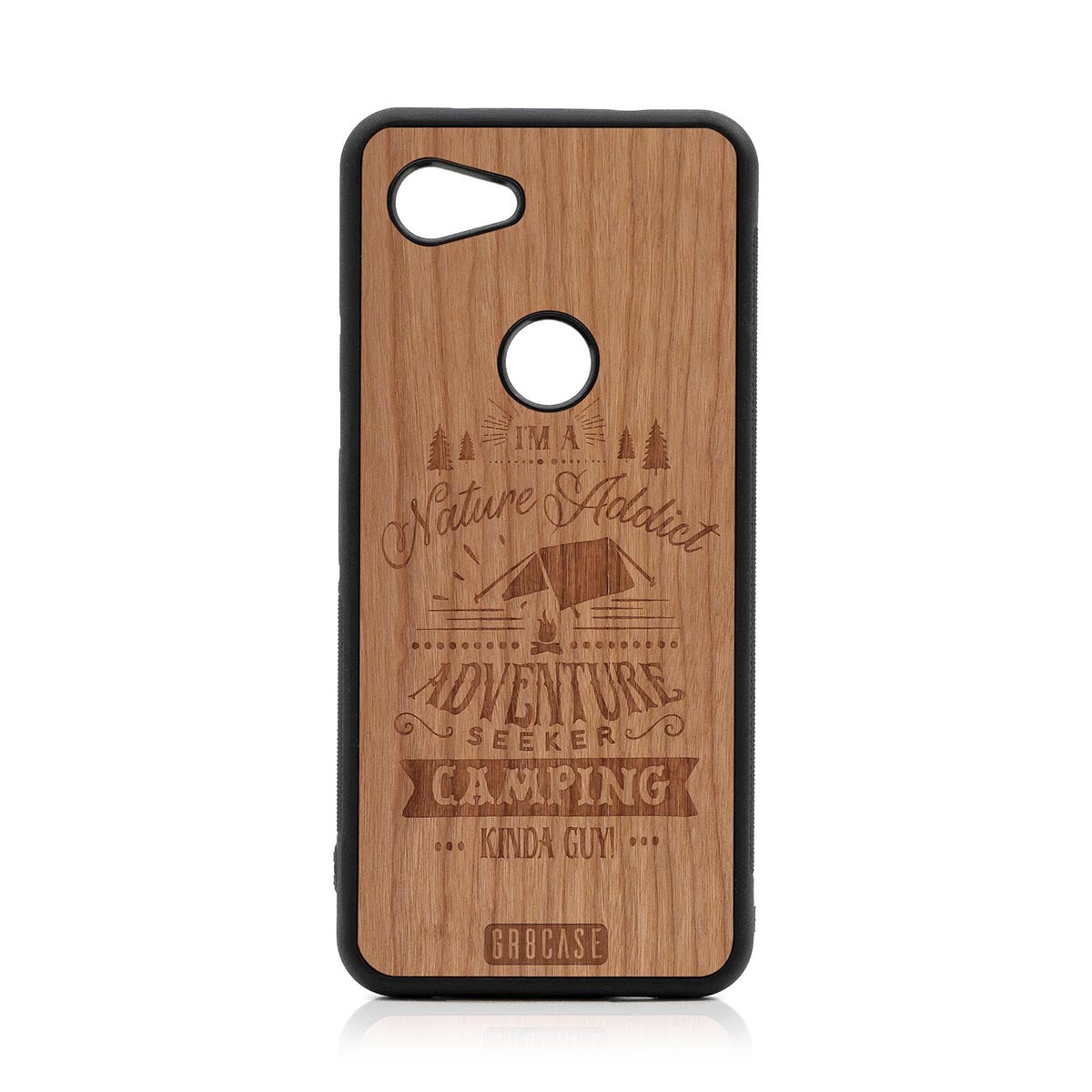 I&#39;m A Nature Addict Adventure Seeker Camping Kinda Guy Design Wood Case Google Pixel 3A XL by GR8CASE