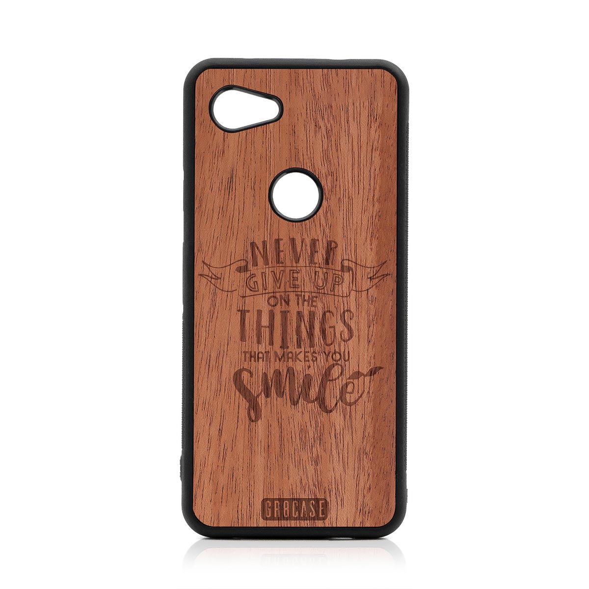 Never Give Up On The Things That Makes You Smile Design Wood Case Google Pixel 3A XL by GR8CASE