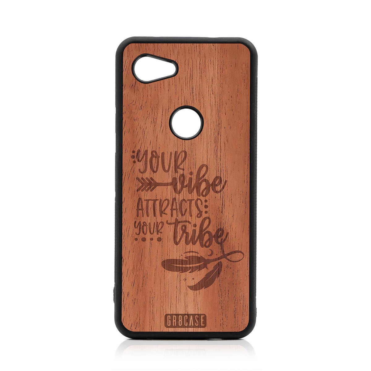 Your Vibe Attracts Your Tribe Design Wood Case Google Pixel 3A XL