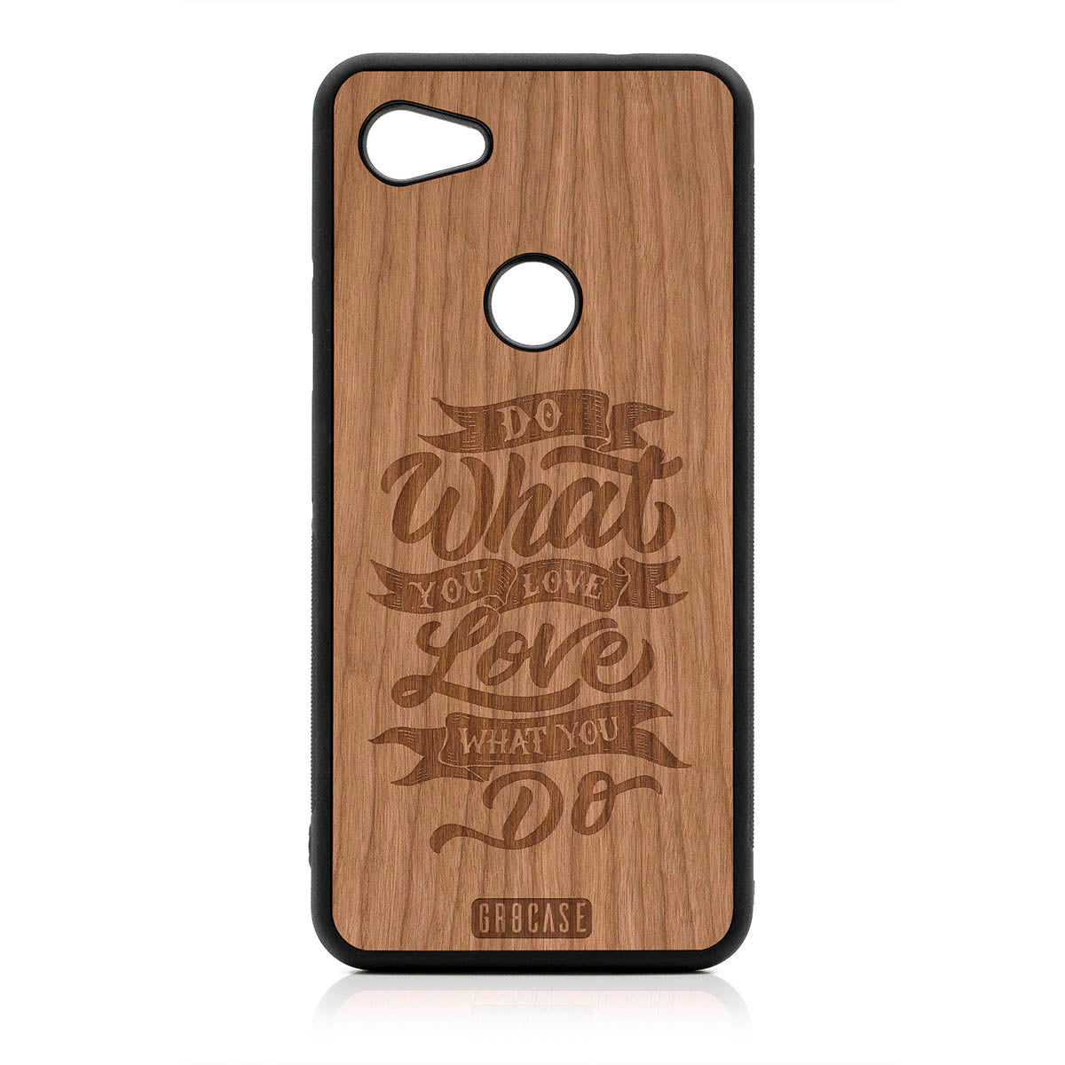 Do What You Love Love What You Do Design Wood Case For Google Pixel 3A by GR8CASE