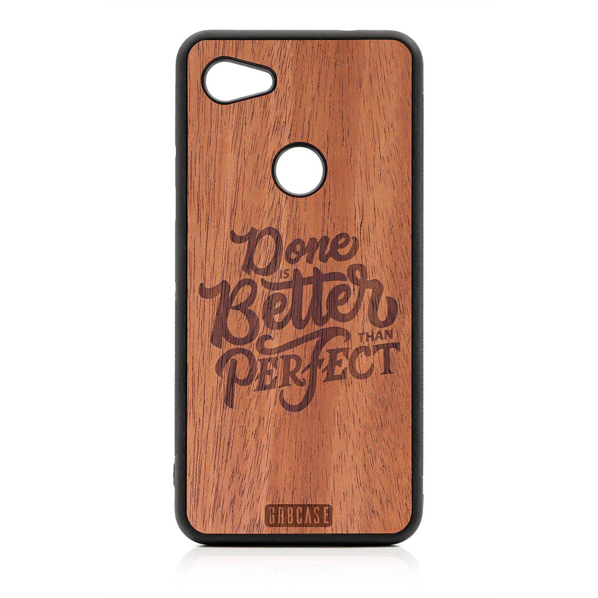 Done Is Better Than Perfect Design Wood Case For Google Pixel 3A by GR8CASE
