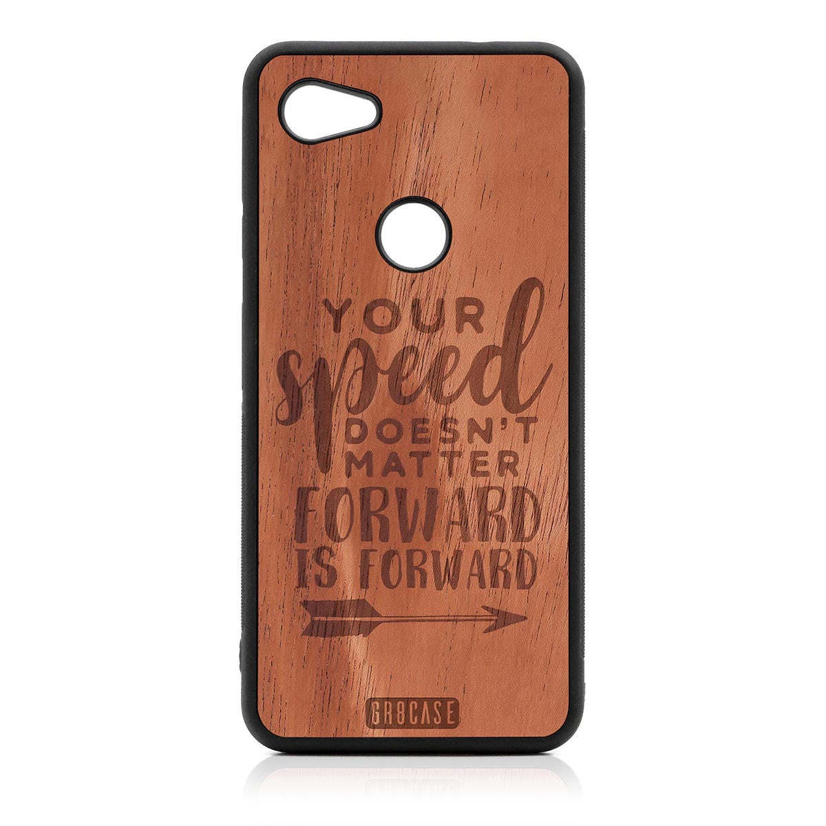 Your Speed Doesn't Matter Forward Is Forward Design Wood Case Google Pixel 3A
