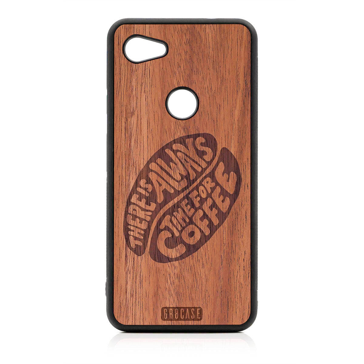 There Is Always Time For Coffee Design Wood Case For Google Pixel 3A