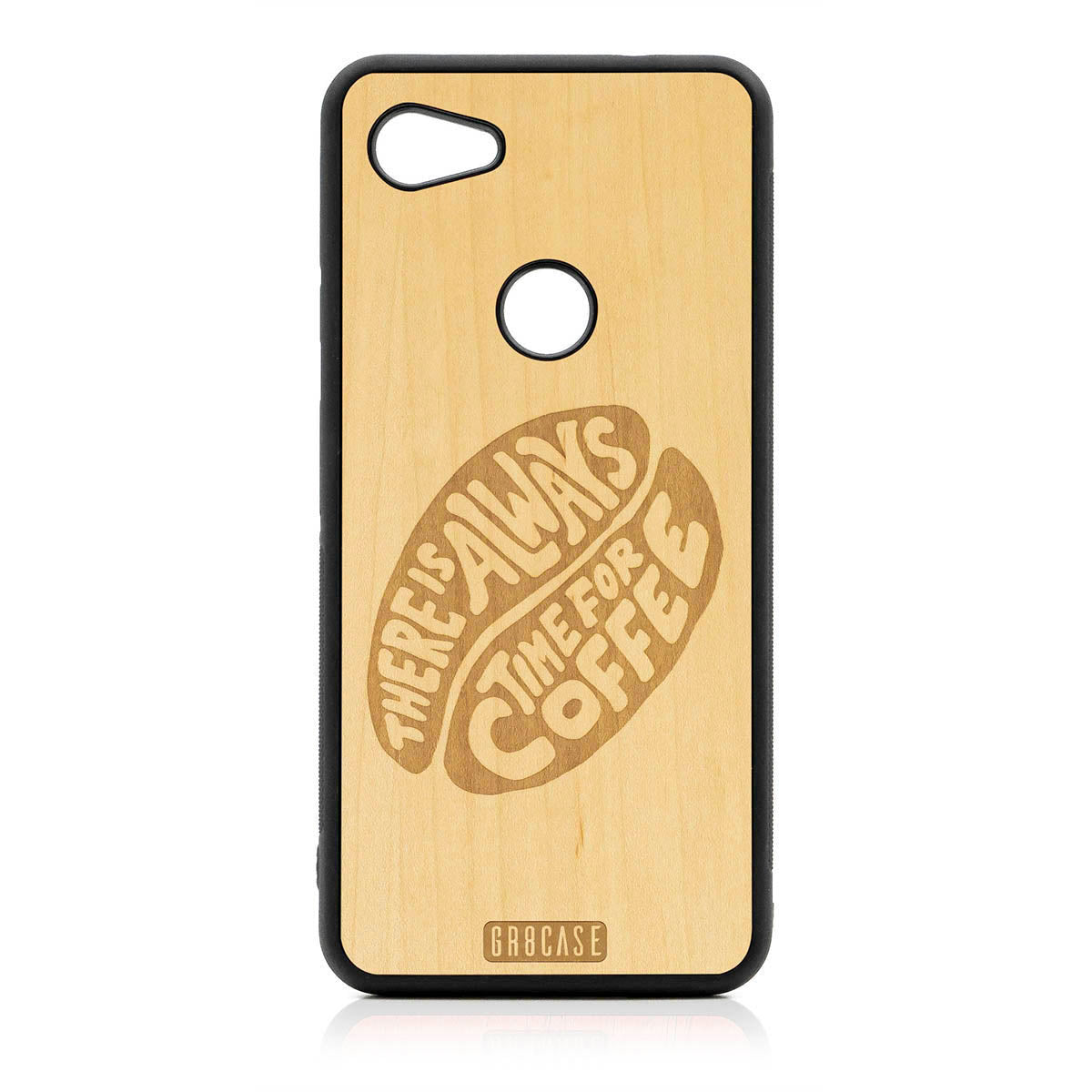 There Is Always Time For Coffee Design Wood Case For Google Pixel 3A