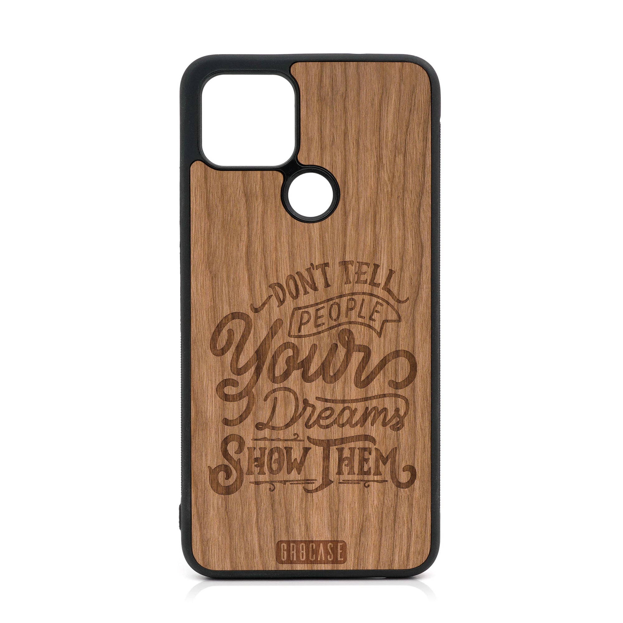 Don't Tell People Your Dreams Show Them Design Wood Case For Google Pixel 5 XL/4A 5G