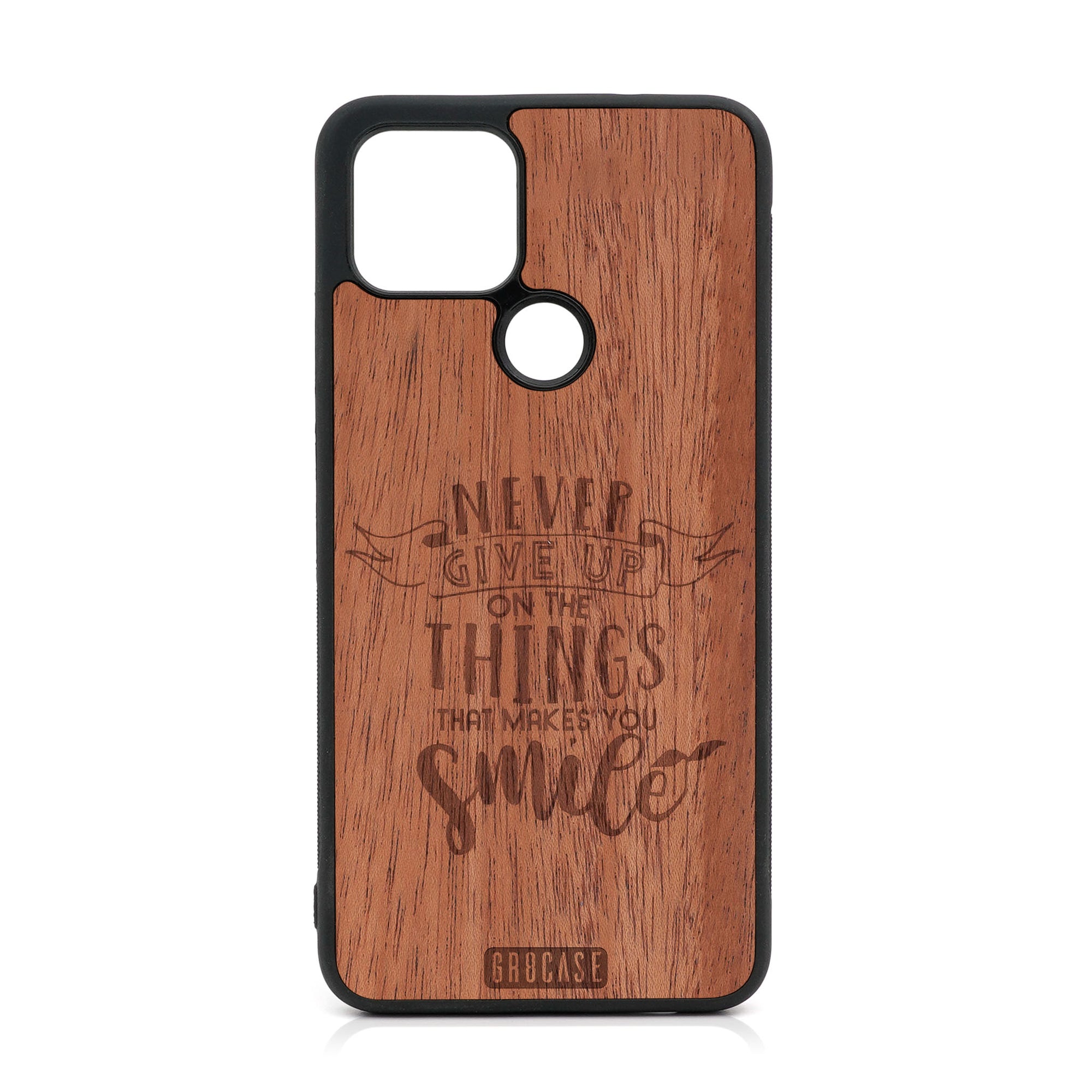 Never Give Up On The Things That Make You Smile Design Wood Case For Google Pixel 5 XL/4A 5G