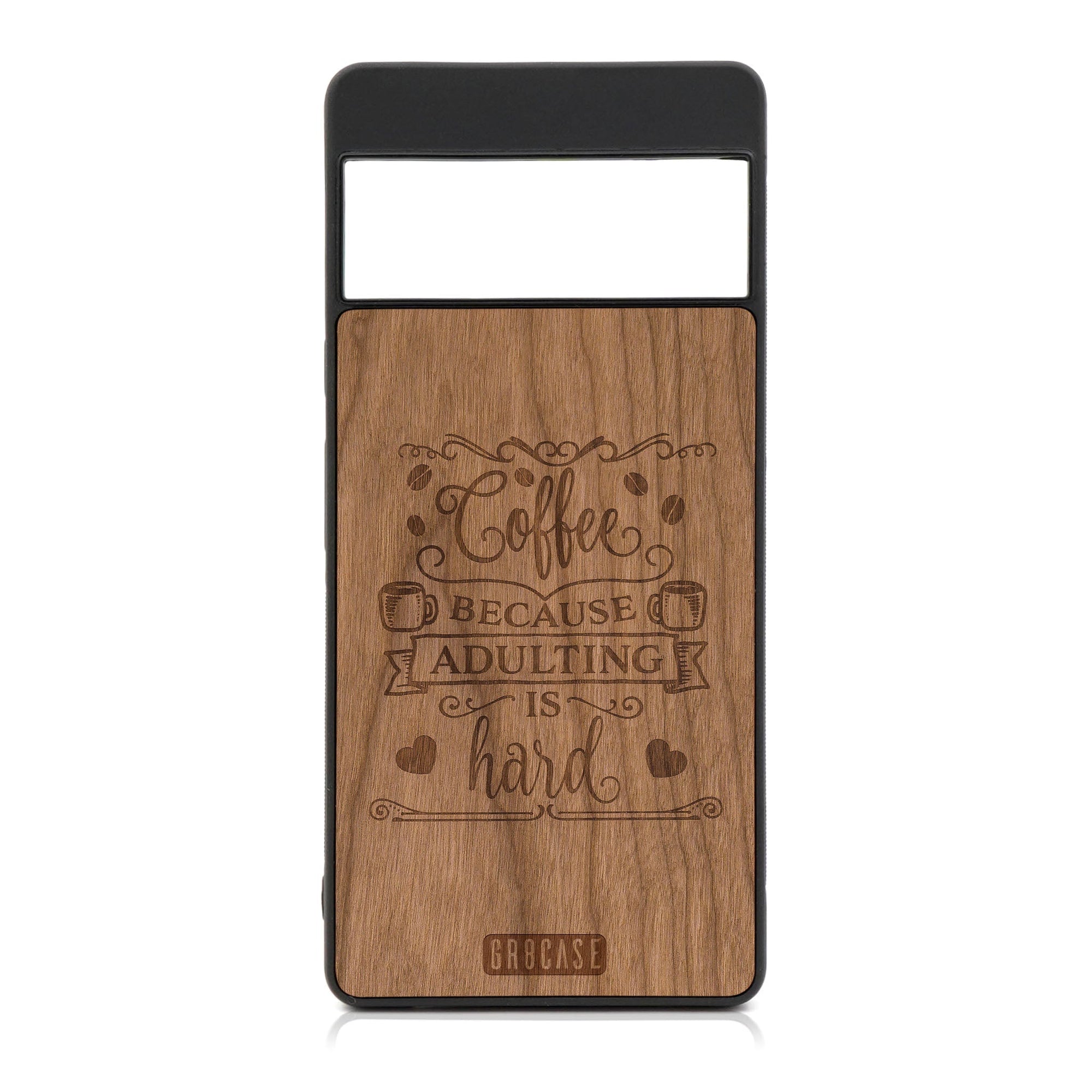Coffee Because Adulting Is Hard Design Wood Case For Google Pixel 6A