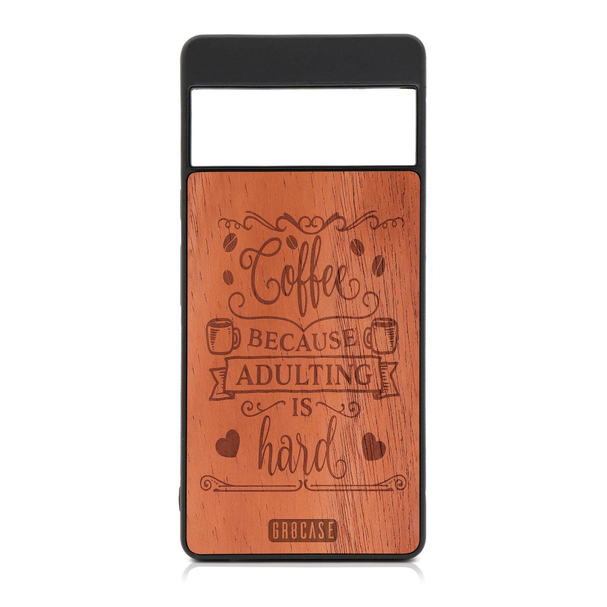Coffee Because Adulting Is Hard Design Wood Case For Google Pixel 7