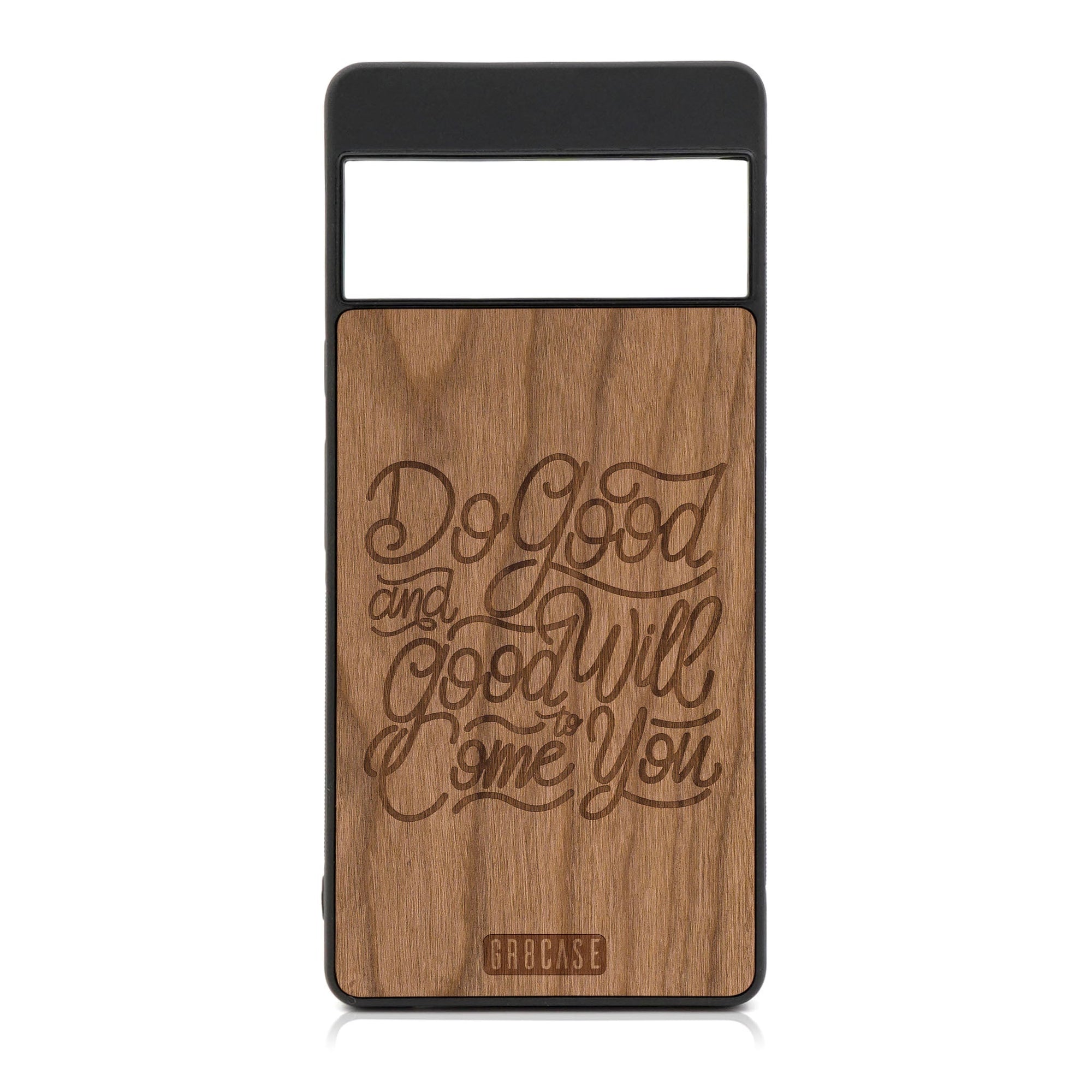 Do Good And Good Will Come To You Design Wood Case For Google Pixel 7 Pro