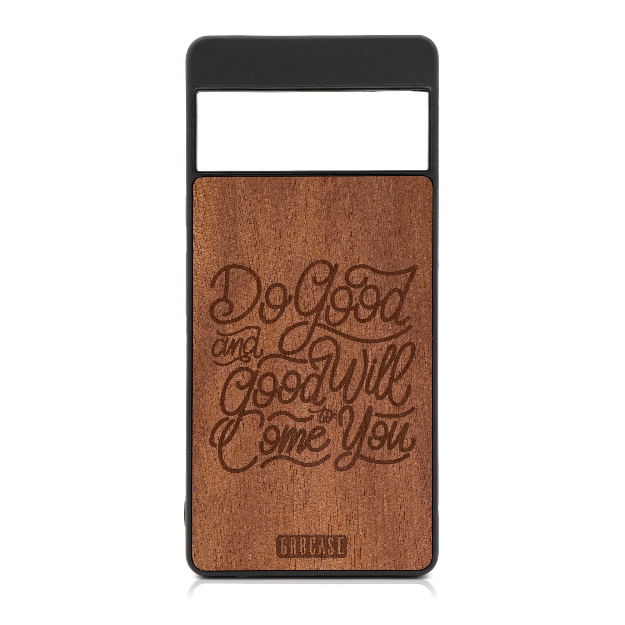 Do Good And Good Will Come To You Design Wood Case For Google Pixel 7