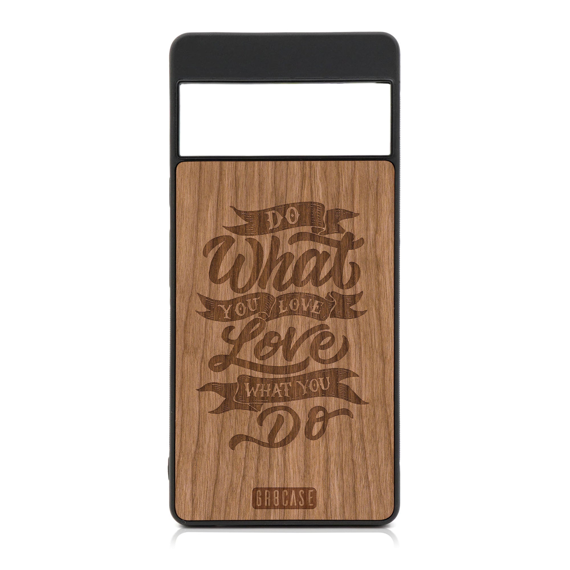 Do What You Love Love What You Do Design Wood Case For Google Pixel 6