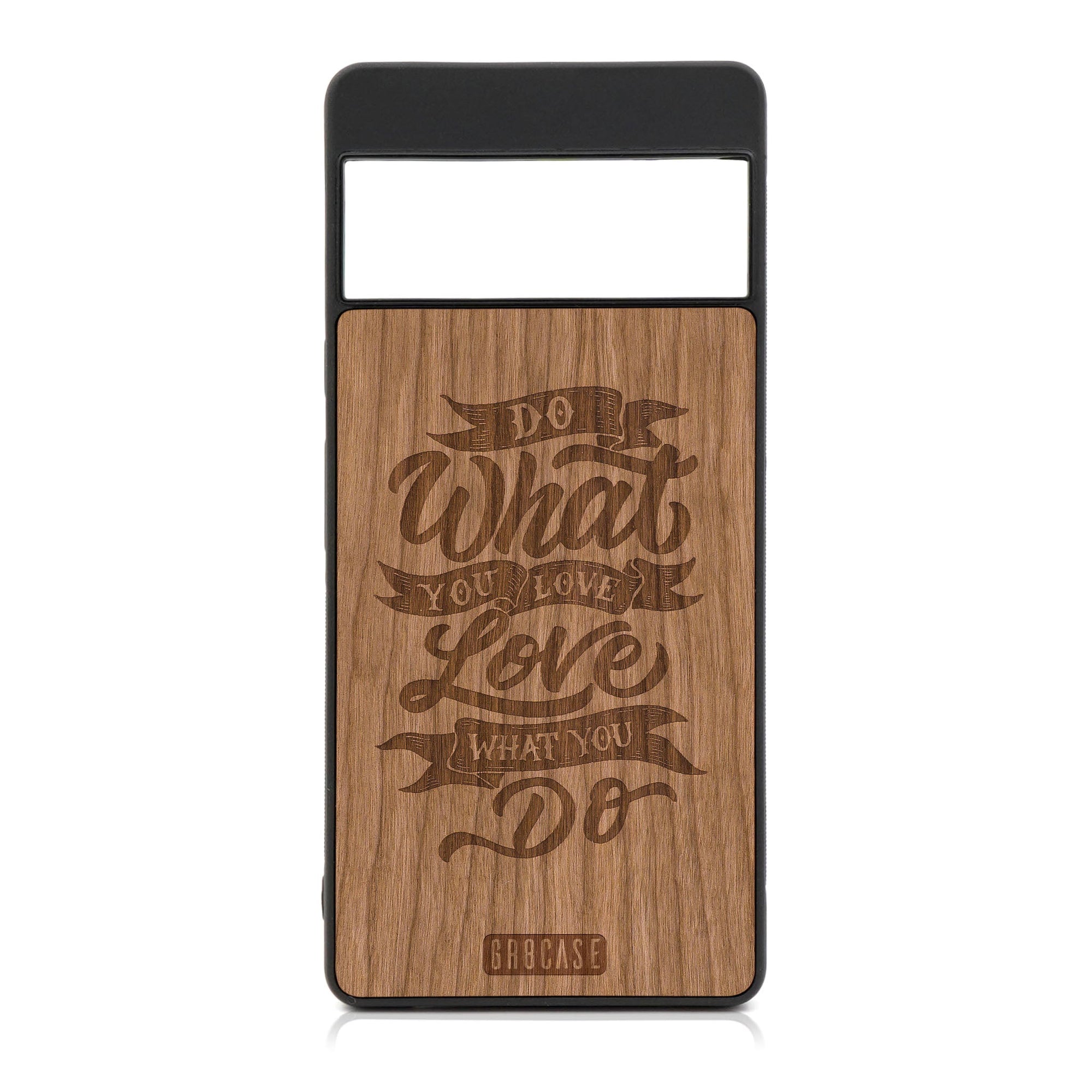 Do What You Love Love What You Do Design Wood Case For Google Pixel 6 Pro