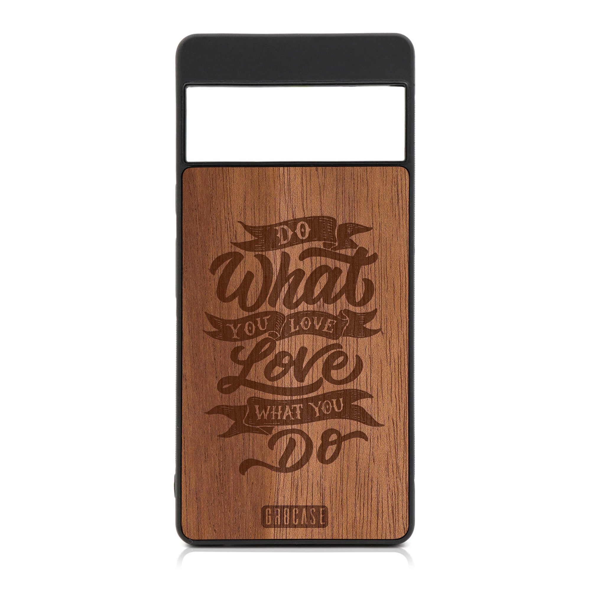 Do What You Love Love What You Do Design Wood Case For Google Pixel 6