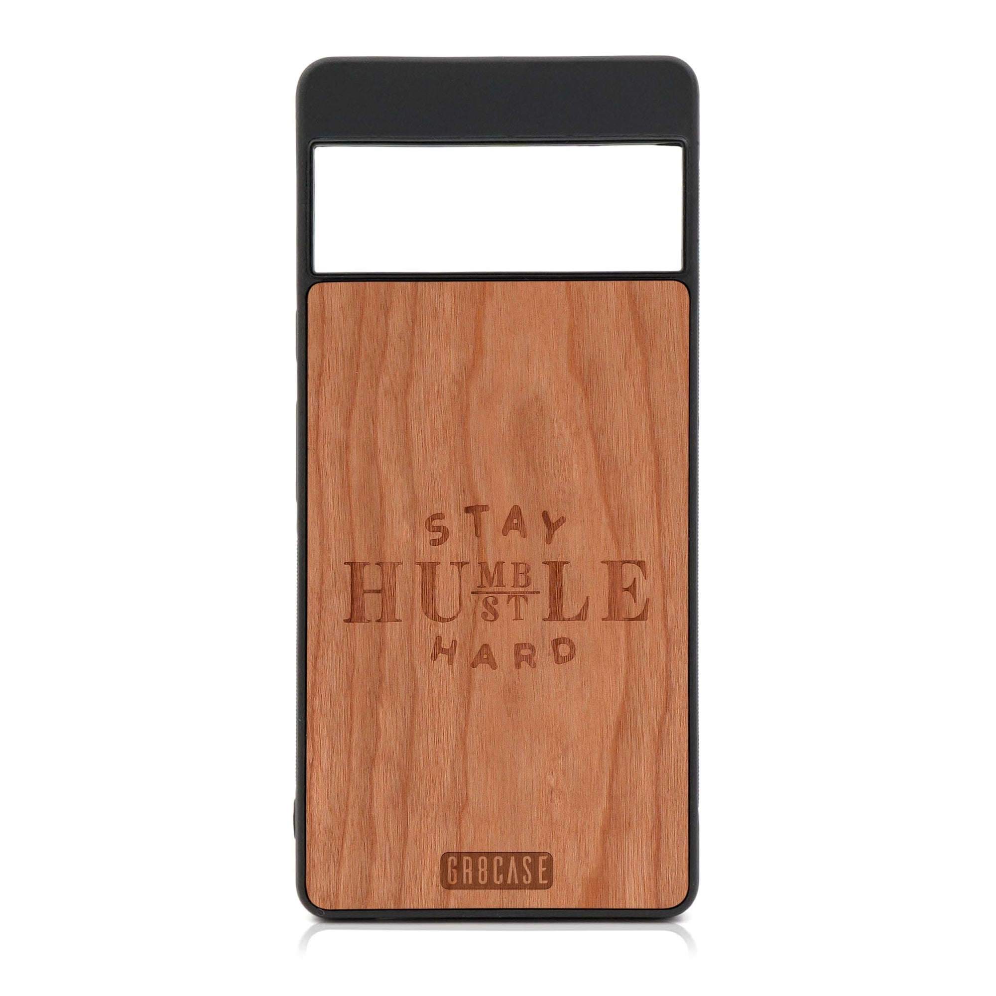 Stay Humble Hustle Hard Design Wood Case For Google Pixel 6A