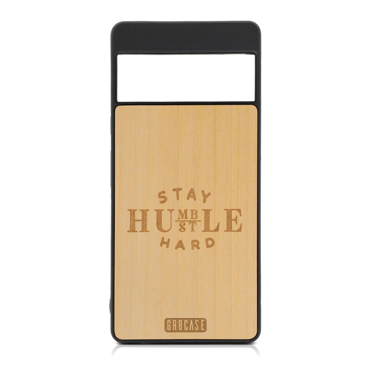 Stay Humble Hustle Hard Design Wood Case For Google Pixel 7