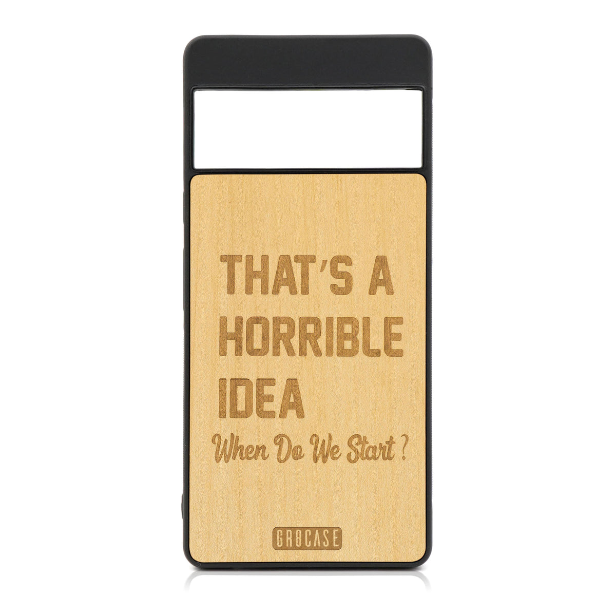 That&#39;s A Horrible Idea When Do We Start? Design Wood Case For Google Pixel 6